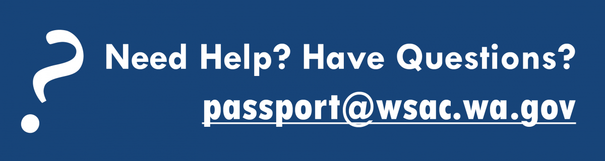 Need Help? Have questions? passport@wsac.wa.gov